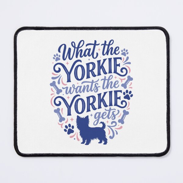 Item preview, What the Yorkie Wants Yorkie Gets Funny Dog Mom Dad designed and sold by AntiqueImages.