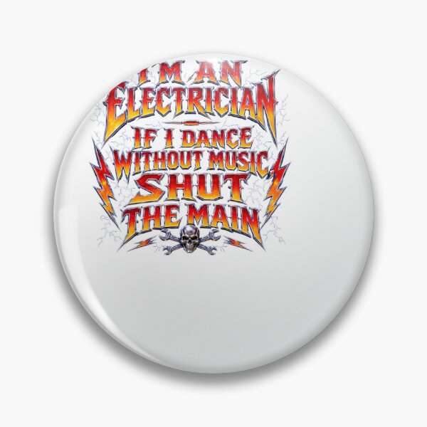 Item preview, Im An Electrician If I Dance Without Music Shut The Main designed and sold by BinAlgoPix.