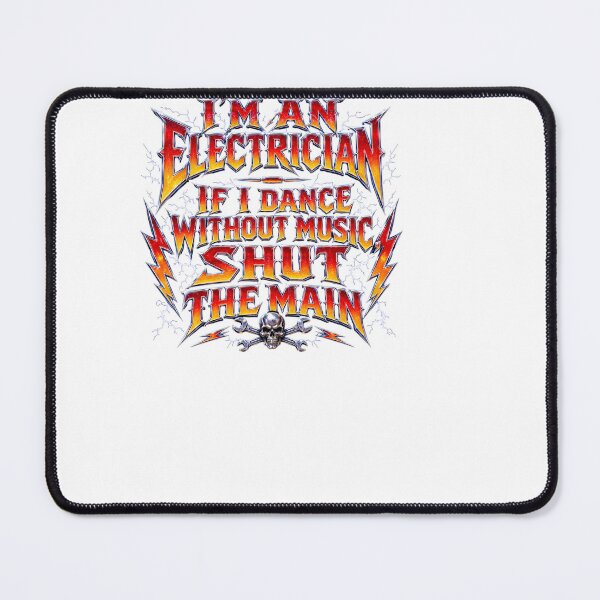 Item preview, Im An Electrician If I Dance Without Music Shut The Main designed and sold by BinAlgoPix.