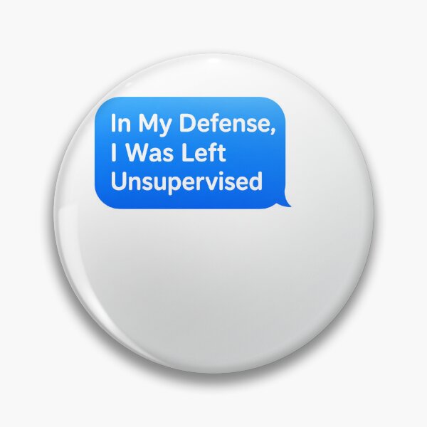 Item preview, In My Defense I Was Left Unsupervised Funny Dad Papa designed and sold by BinAlgoPix.