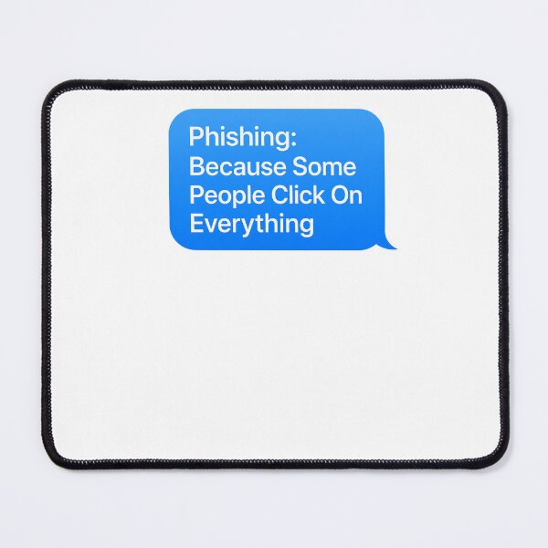 Item preview, Phishing Because Some People Click On Everything Funny Cyber designed and sold by BinAlgoPix.