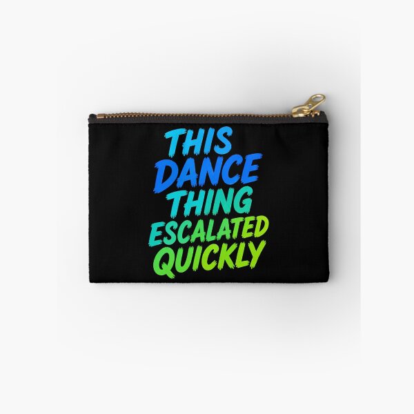 Item preview, Funny Dance Quote Escalated Quickly designed and sold by happiecatstore.