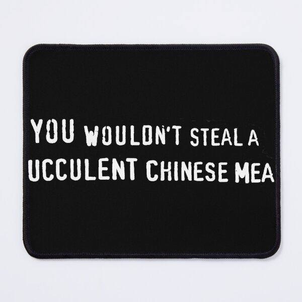 Item preview, You Would't Steal A Succulent Chinese Meal designed and sold by adriab.