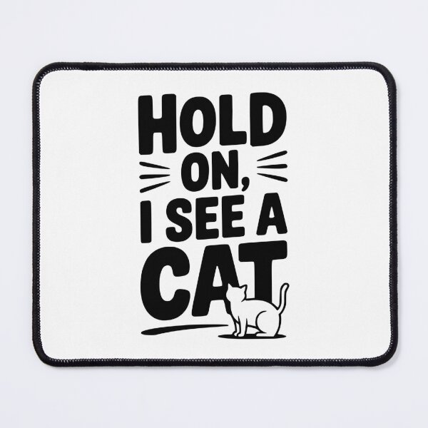 Item preview, Hold On I See a Cat designed and sold by Frank Ring.
