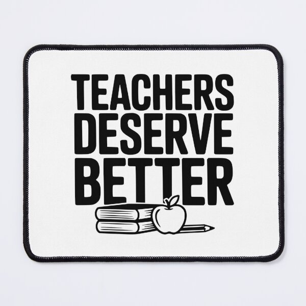 Item preview, Teachers Deserve Better designed and sold by Frank Ring.