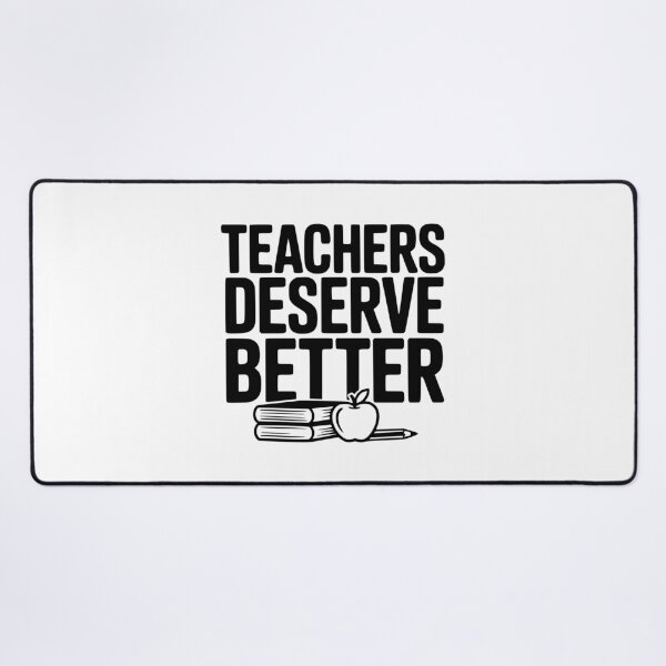 Item preview, Teachers Deserve Better designed and sold by Frank Ring.