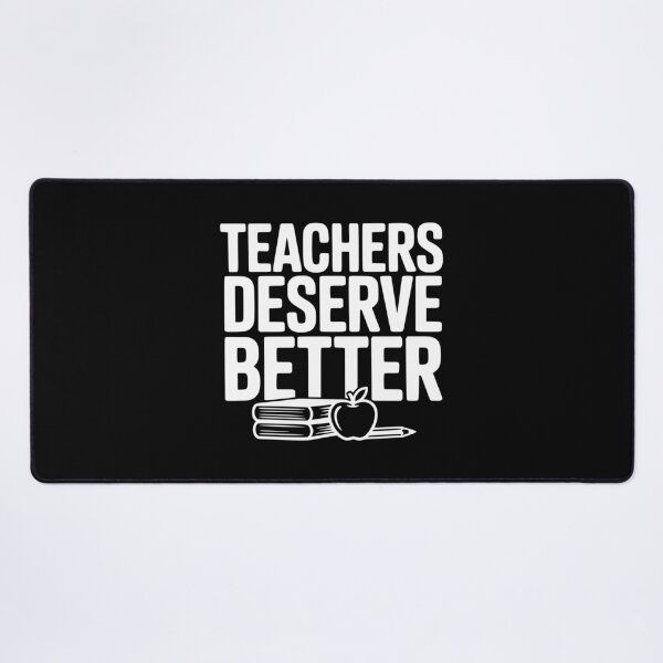 Item preview, Teachers Deserve Better designed and sold by Frank Ring.