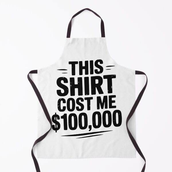 Item preview, This Shirt Cost Me $100,000 designed and sold by Frank Ring.