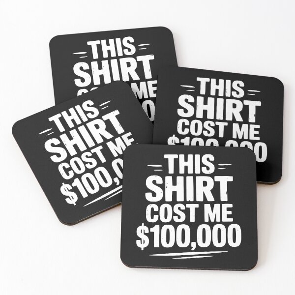 Item preview, This Shirt Cost Me $100,000 designed and sold by Frank Ring.