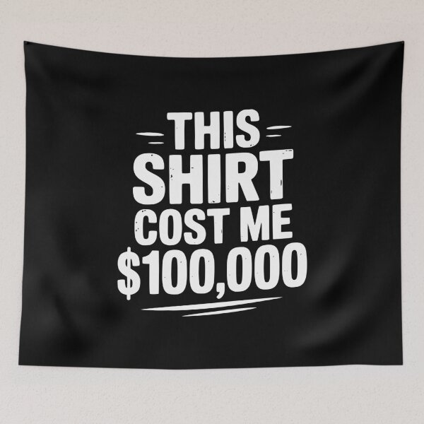 Item preview, This Shirt Cost Me $100,000 designed and sold by Frank Ring.