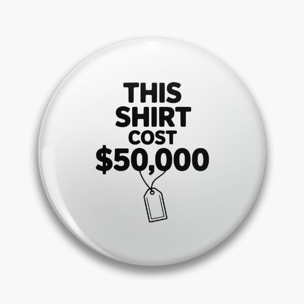 Item preview, This Shirt Cost $50,000 designed and sold by Frank Ring.