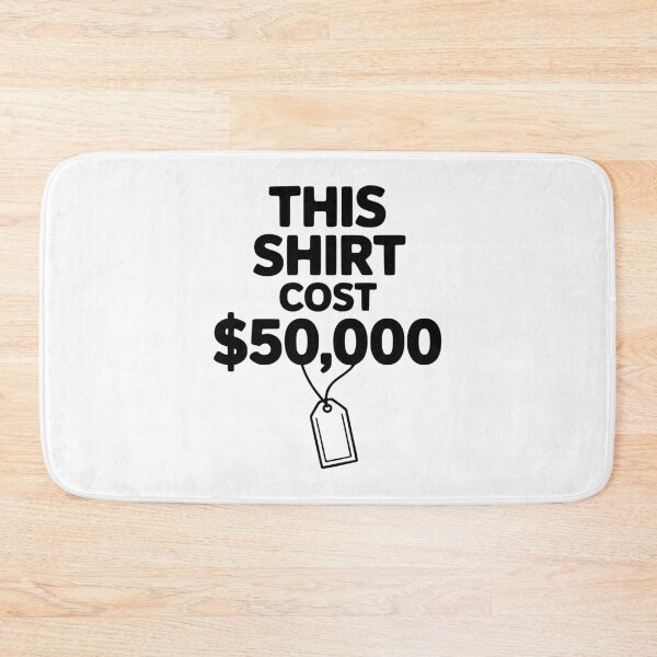 Item preview, This Shirt Cost $50,000 designed and sold by Frank Ring.