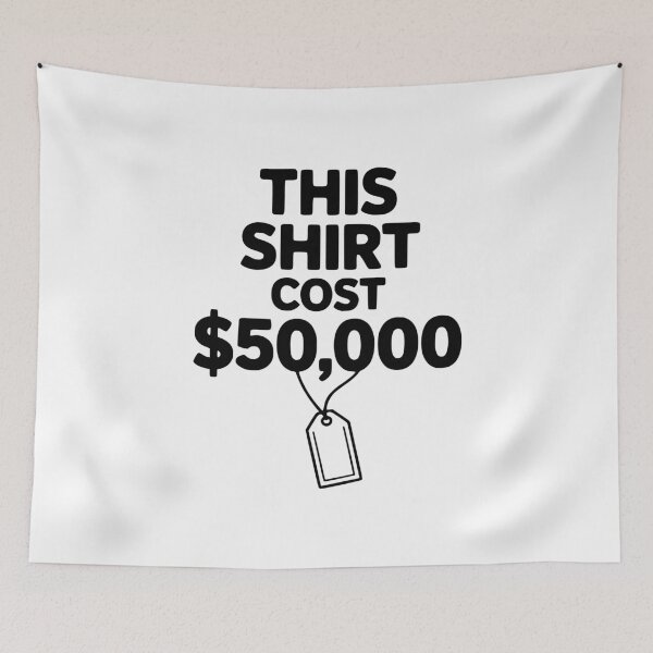 Item preview, This Shirt Cost $50,000 designed and sold by Frank Ring.