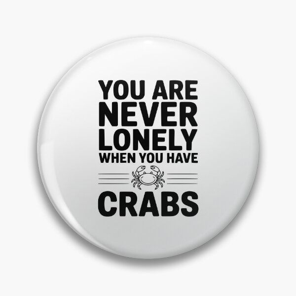 Item preview, You Are Never Lonely When You Have Crabs designed and sold by Frank Ring.