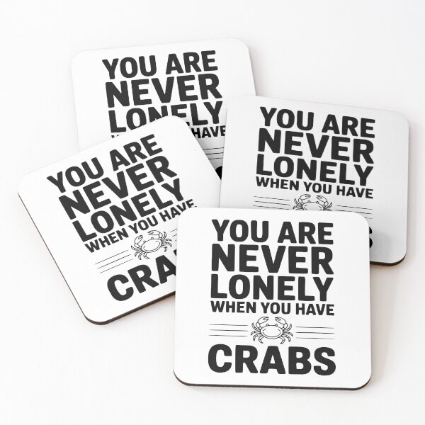 Item preview, You Are Never Lonely When You Have Crabs designed and sold by Frank Ring.