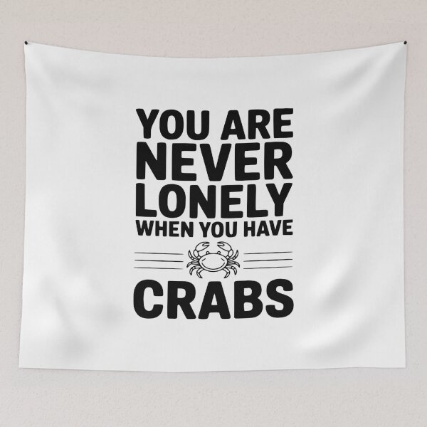 Item preview, You Are Never Lonely When You Have Crabs designed and sold by Frank Ring.