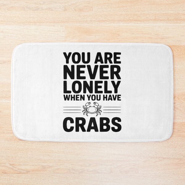 Item preview, You Are Never Lonely When You Have Crabs designed and sold by Frank Ring.