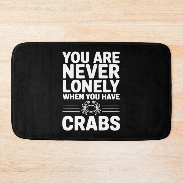 Item preview, You Are Never Lonely When You Have Crabs designed and sold by Frank Ring.