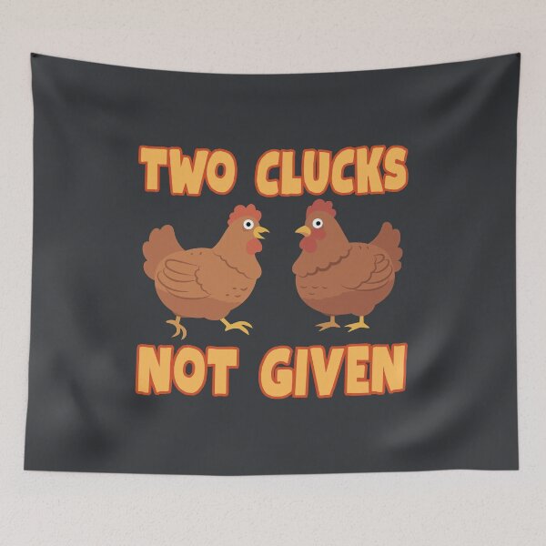 Item preview, Two clucks not given designed and sold by BritishDelights.