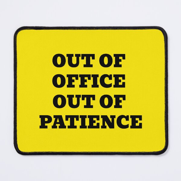 Item preview, OUT OF OFFICE OUT OF PATIENCE designed and sold by WakeNBake-Tees.