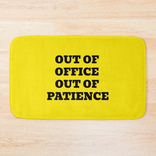 Item preview, OUT OF OFFICE OUT OF PATIENCE designed and sold by WakeNBake-Tees.