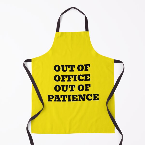 Item preview, OUT OF OFFICE OUT OF PATIENCE designed and sold by WakeNBake-Tees.