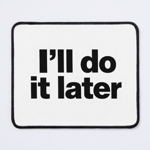 Item preview, “I’ll Do It Later” Funny  Sticker designed and sold by Artifyes.