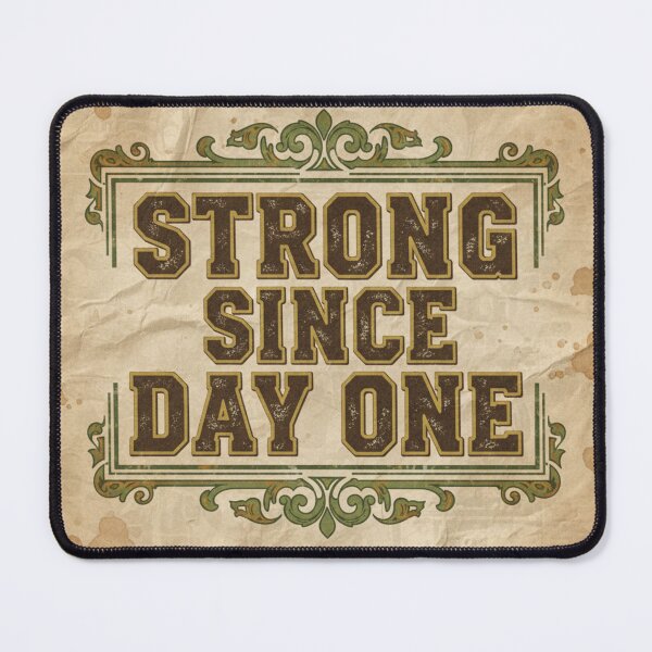 Item preview, STRONG SINCE DAY ONE designed and sold by MaciejErdon.