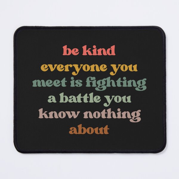 Item preview, Be Kind Everyone You Meet is Fighting a Battle You Know Nothing About Shirt Cute Inspirational designed and sold by faridman.