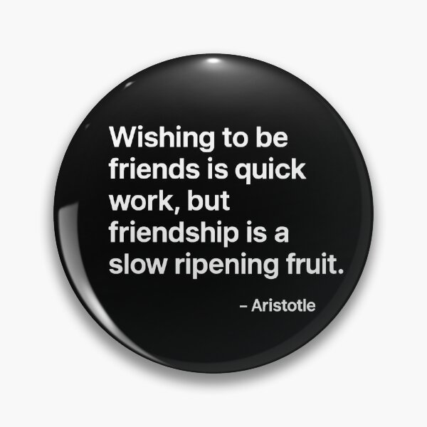 Item preview, Friendship Slow Ripening Fruit Aristotle Quote designed and sold by TshirtsLabs.