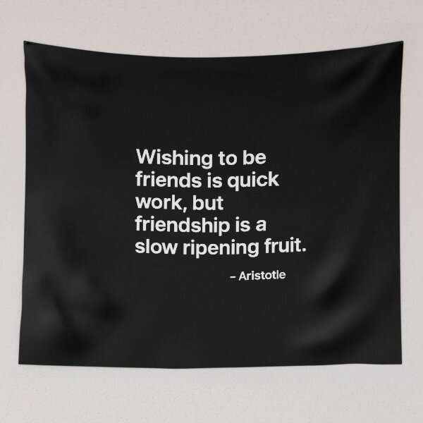 Item preview, Friendship Slow Ripening Fruit Aristotle Quote designed and sold by TshirtsLabs.
