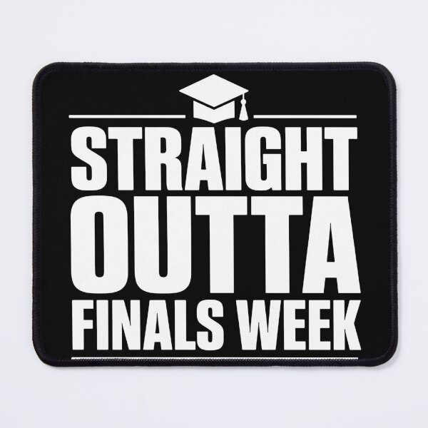 Item preview, Straight Outta Finals Week designed and sold by xmoudx.