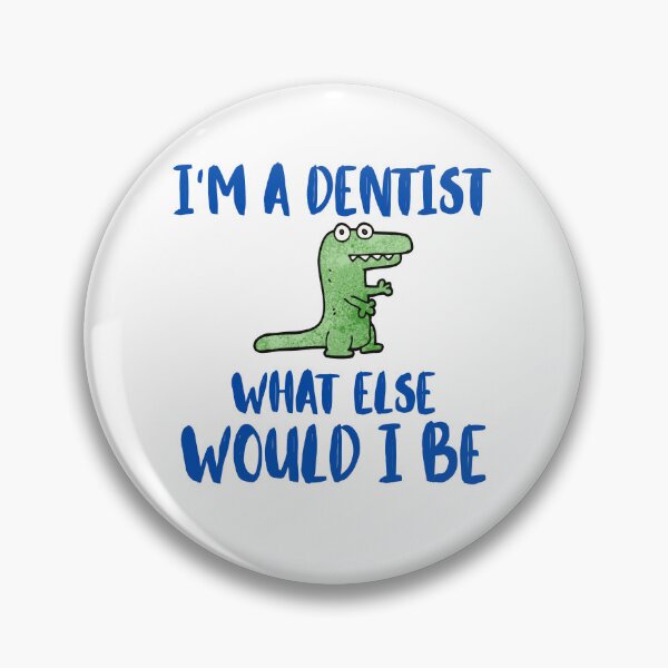 Item preview, I'm a dentist, what else would I be designed and sold by BritishDelights.