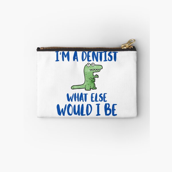 Item preview, I'm a dentist, what else would I be designed and sold by BritishDelights.