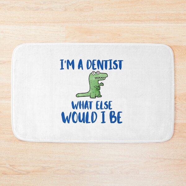 Item preview, I'm a dentist, what else would I be designed and sold by BritishDelights.