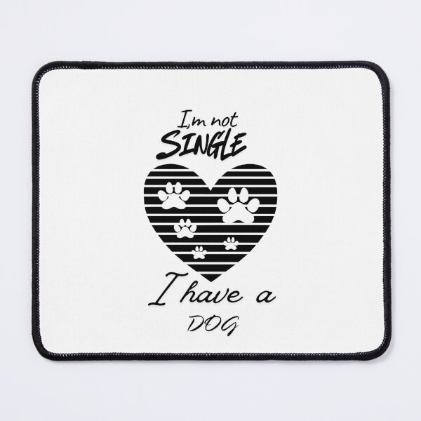Item preview, I'm Not Single I Have a Dog designed and sold by KiwiTrendPrints.