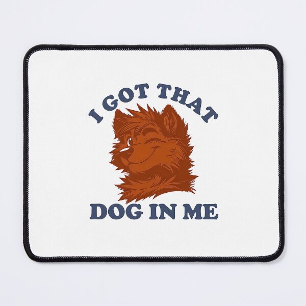 Item preview, I Got That Dog In Me Furry Wolf Dog designed and sold by URGlden.