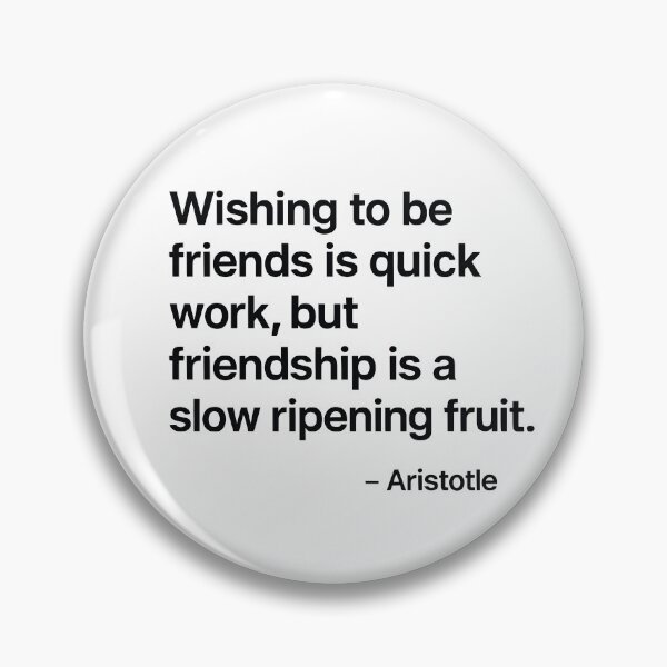 Item preview, Friendship Slow Ripening Fruit Aristotle Quote designed and sold by TshirtsLabs.