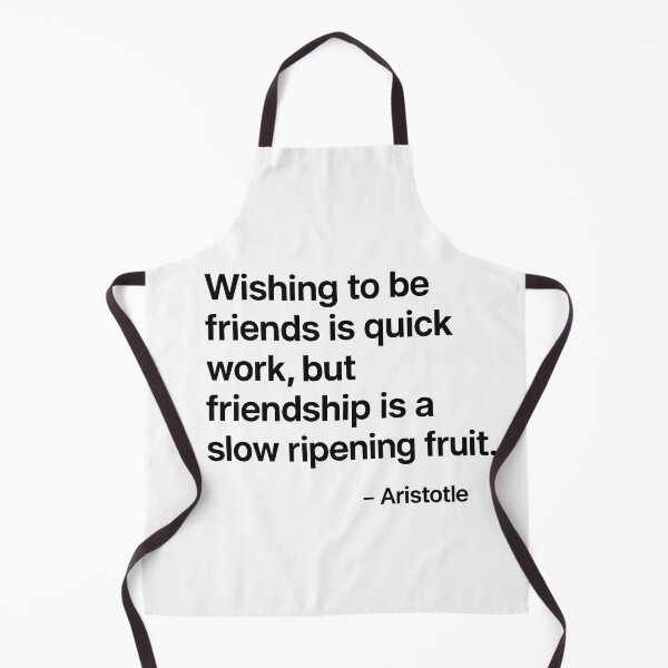 Item preview, Friendship Slow Ripening Fruit Aristotle Quote designed and sold by TshirtsLabs.