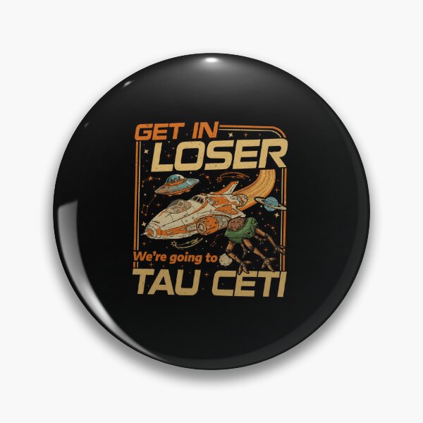 Item preview, Project Hail Mary Get In Loser Tau Ceti Rocky Eridian designed and sold by TGonlinestore.