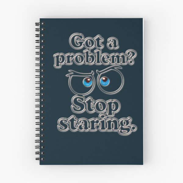 Item preview, Design « Got a problem? Stop staring » designed and sold by Alan-David.