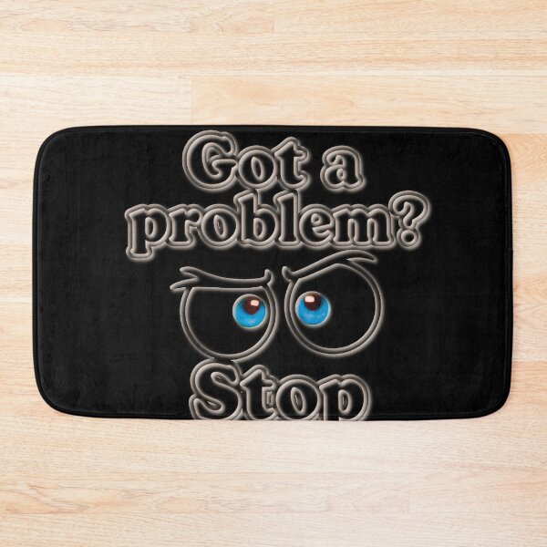 Item preview, Design « Got a problem? Stop staring » designed and sold by Alan-David.