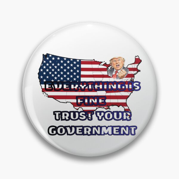 Item preview, Everything is Fine Trust Your Government Political designed and sold by Jusiasw.