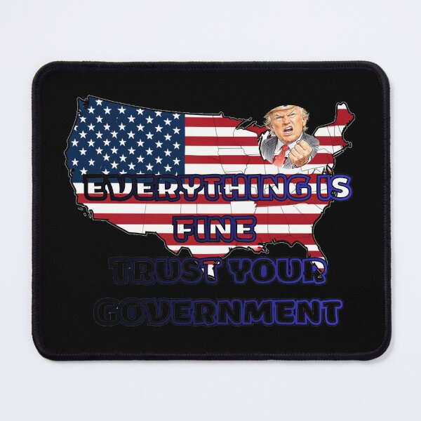 Item preview, Everything is Fine Trust Your Government Political designed and sold by Jusiasw.
