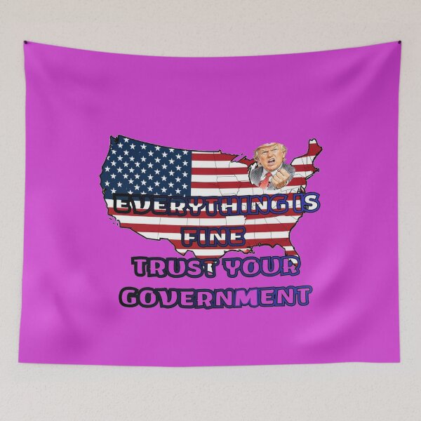 Item preview, Everything is Fine Trust Your Government Political designed and sold by Jusiasw.