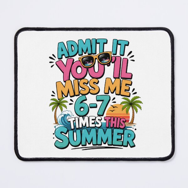 Item preview, Admit It You'II Miss Me 6-7 Times This Summer designed and sold by Zbixu.