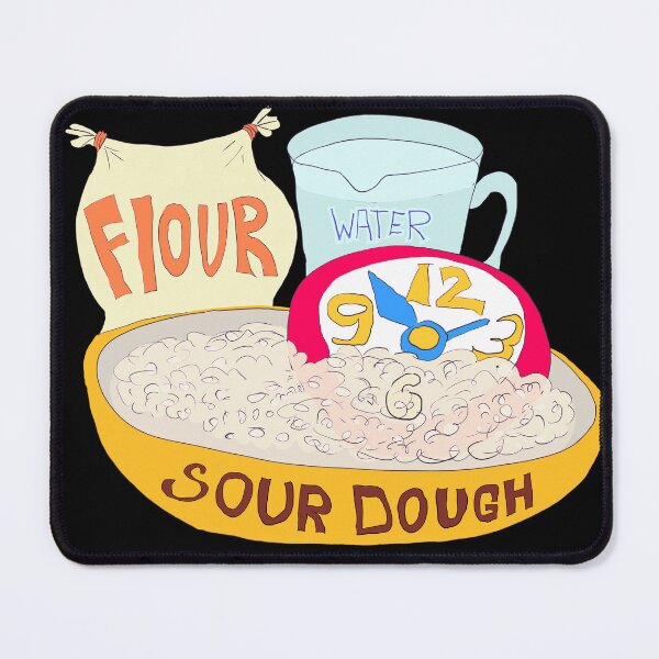 Item preview, Sour dough takes time to achieve perfection designed and sold by LittleGreyMan2026.
