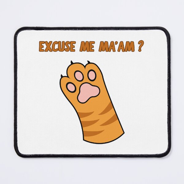 Item preview, Excuse me Ma'am? Funny cat paw designed and sold by BritishDelights.