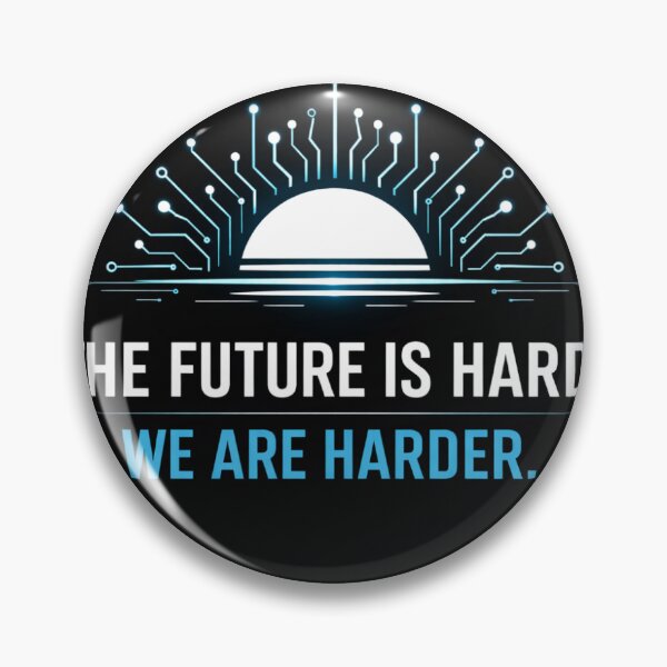 Item preview, The Future Is Hard. We Are Harder. designed and sold by Our-redbubble.