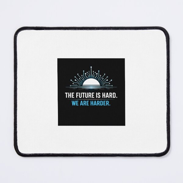 Item preview, The Future Is Hard. We Are Harder. designed and sold by Our-redbubble.